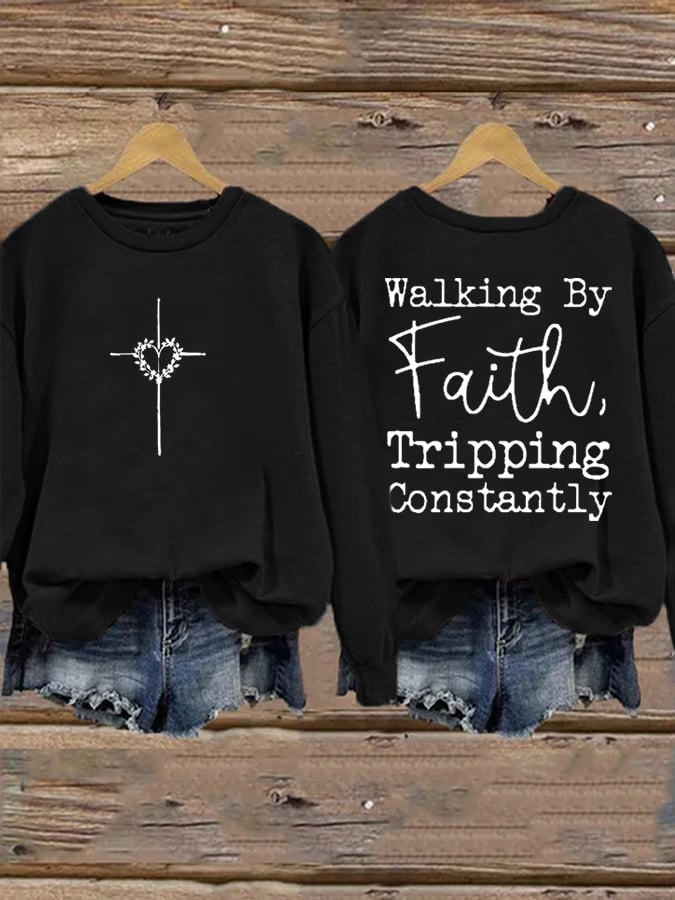 Women's Walking By Faith Tripping Constantly Print Sweatshirt