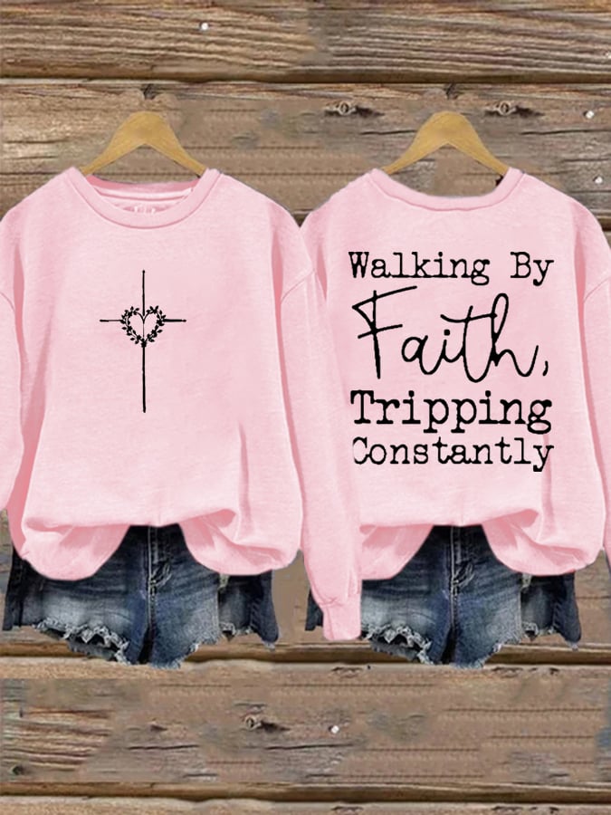 Women's Walking By Faith Tripping Constantly Print Sweatshirt